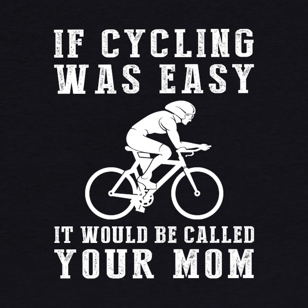 Pedal with Laughter: If Cycling Was Easy, It'd Be Called Your Mom! ‍️ by MKGift